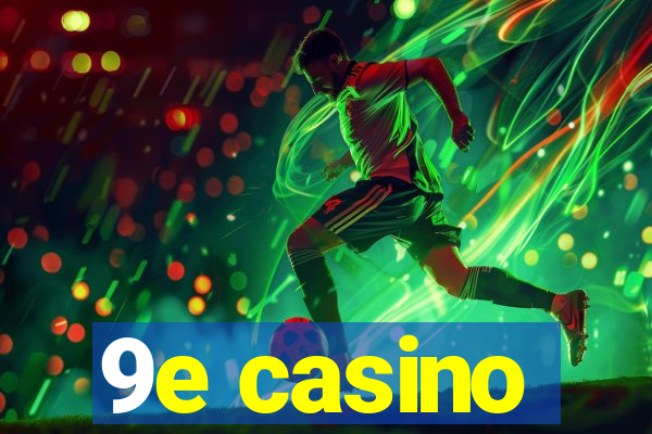 9e casino